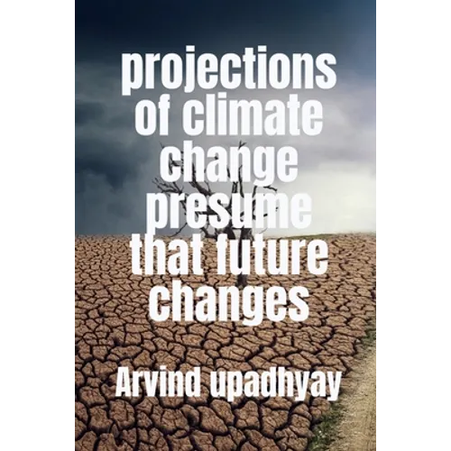 projections of climate change presume that future changes - Paperback