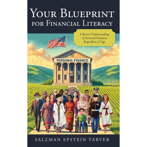 Your Blueprint for Financial Literacy: A Better Understanding of Personal Finances Regardless of Age - Hardcover