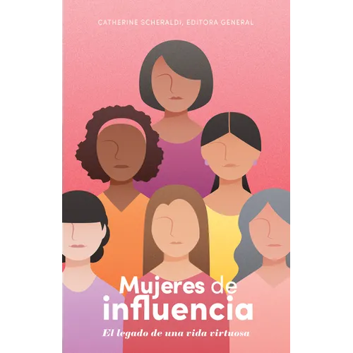 Mujeres de Influencia: El Legado de Una Vida Virtuosa - Paperback