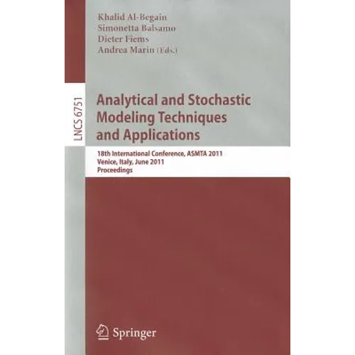 Analytical and Stochastic Modeling Techniques and Applications: 18th International Conference, ASMTA 2011, Venice, Italy, June 20-22, 2011 Proceedings - Paperback