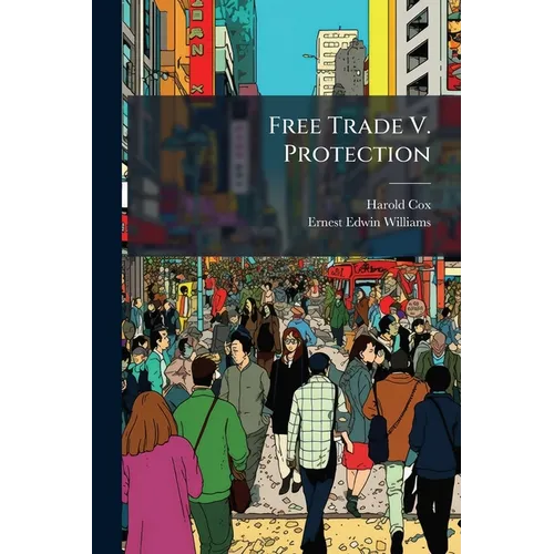 Free Trade V. Protection - Paperback