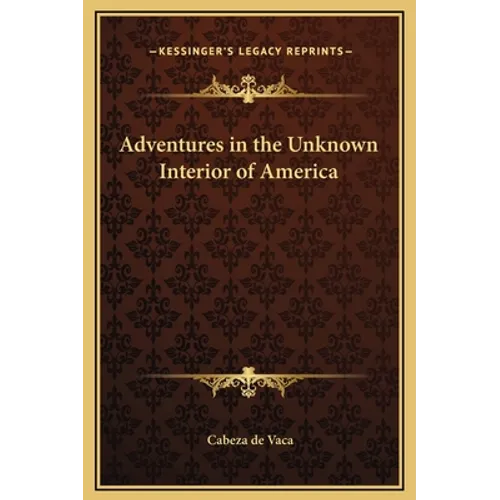 Adventures in the Unknown Interior of America - Hardcover