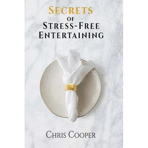 Secrets of Stress-Free Entertaining - Hardcover
