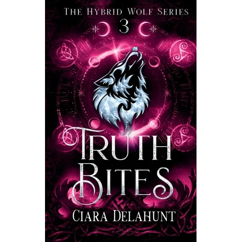 Truth Bites: The Hybrid Wolf Series: Book Three - Paperback