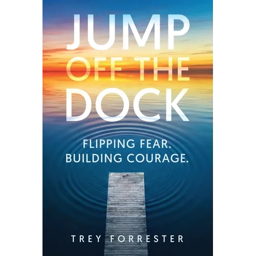 Jump Off the Dock: A Leadership Framework for Creating Courage in Others - Paperback
