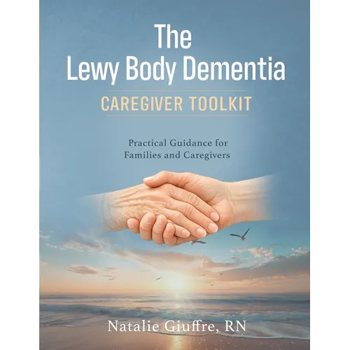 The Lewy Body Dementia: Caregiver Toolkit - Paperback