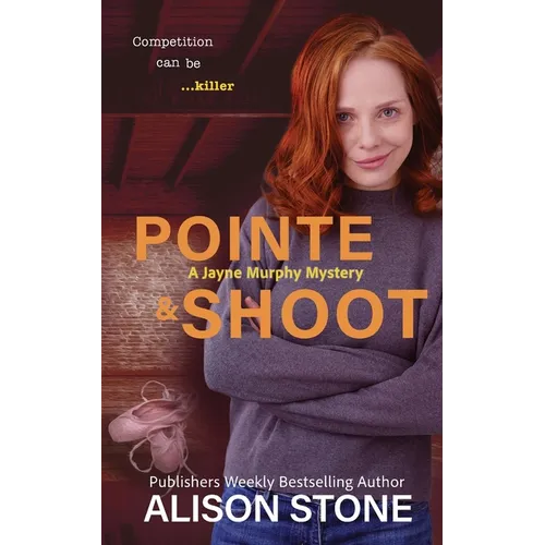 Pointe and Shoot: A Jayne Murphy Mystery - Paperback