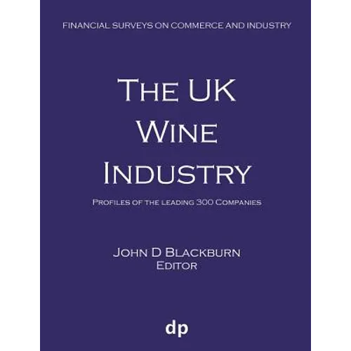 The UK Wine Industry: Profiles of the leading 300 companies