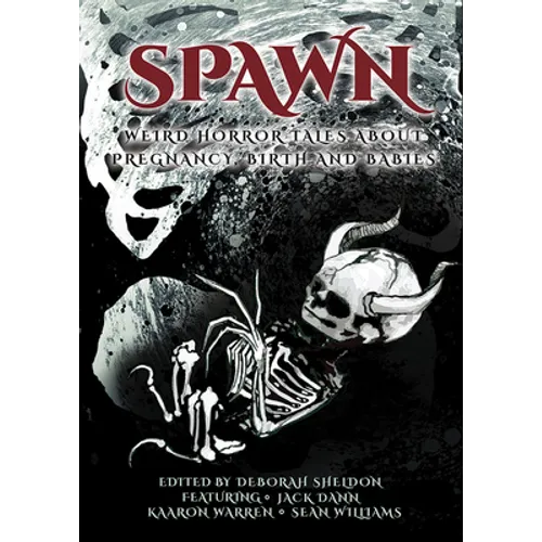 Spawn: Weird Horror Tales about Pregnancy, Birth and Babies - Paperback