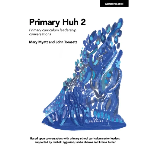 Primary Huh 2: Primary Curriculum Leadership Conversations - Paperback