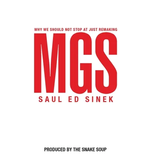 Why We Should Not Stop at Just Remaking MGS - Hardcover