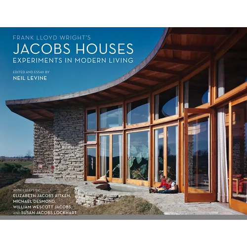 Frank Lloyd Wright's Jacobs Houses: Experiments in Modern Living - Paperback