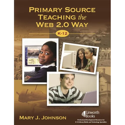 Primary Source Teaching the Web 2.0 Way, K-12 - Paperback