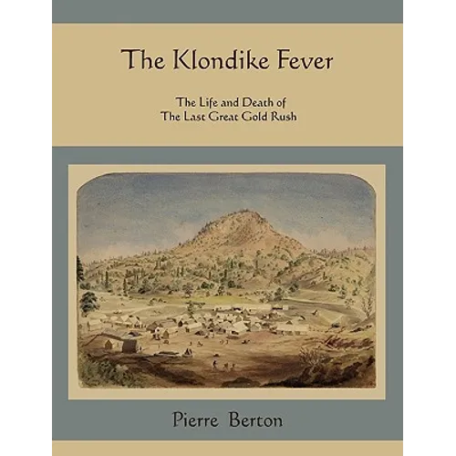 The Klondike Fever: The Life and Death of the Last Great Gold Rush - Paperback