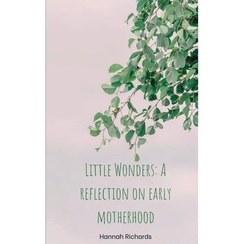 Little Wonders: A reflection on early motherhood