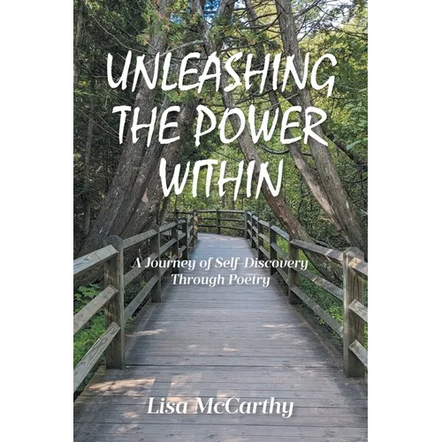 Unleashing the Power Within: A Journey of Self-Discovery Through Poetry - Paperback