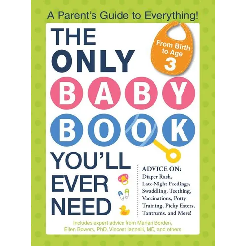 The Only Baby Book You'll Ever Need: A Parent's Guide to Everything! - Paperback