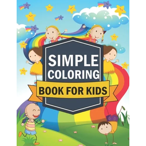 Simple coloring book for kids: simple, easy, large picture perfect for toddlers, kid age 2-4, your kids love it. - Paperback