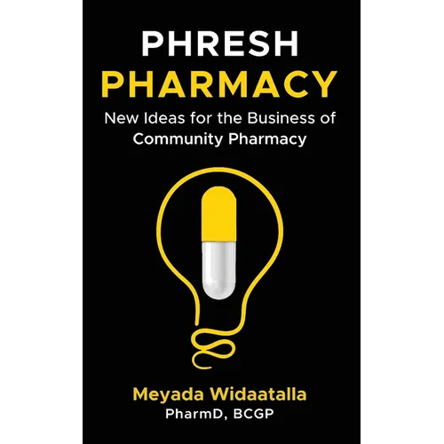 Phresh Pharmacy: New Ideas for the Business of Community Pharmacy - Paperback
