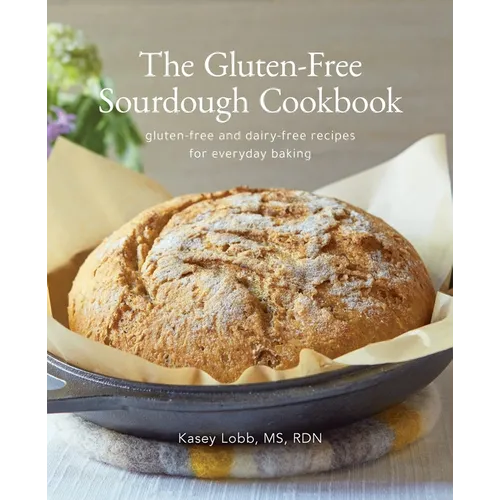 The Gluten-Free Sourdough Cookbook: gluten-free and dairy-free recipes for everyday baking - Paperback