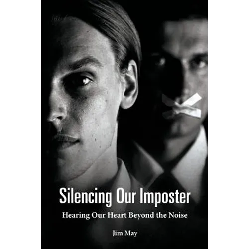 Silencing Our Imposter: Hearing Our Heart Beyond the Noise - Paperback