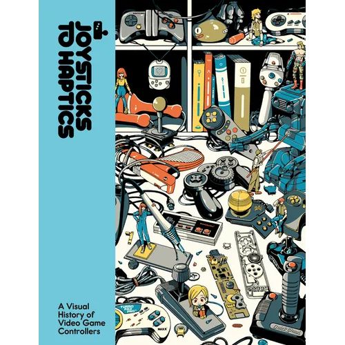 Joysticks to Haptics: A Visual History of Video Game Controllers - Hardcover
