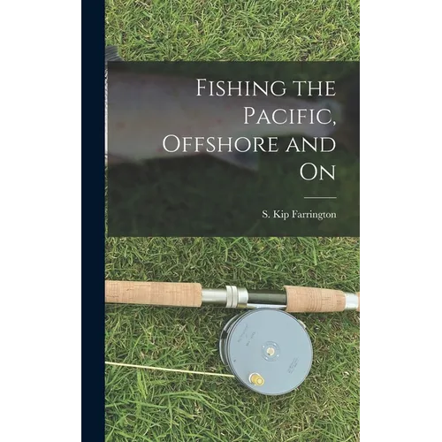 Fishing the Pacific, Offshore and on - Hardcover
