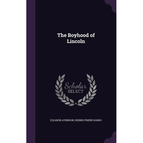 The Boyhood of Lincoln - Hardcover