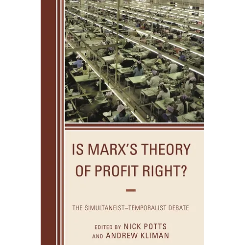 Is Marx's Theory of Profit Right?: The Simultaneist-Temporalist Debate - Paperback