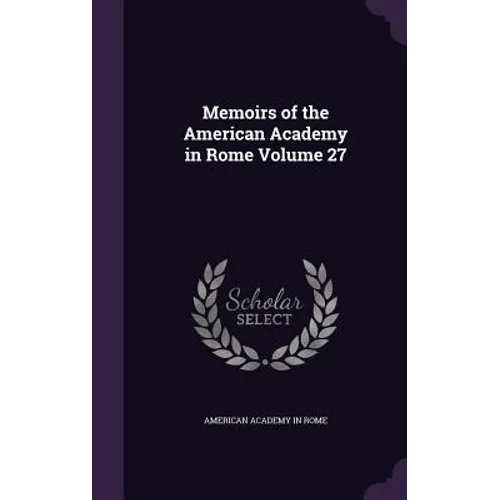 Memoirs of the American Academy in Rome Volume 27 - Hardcover