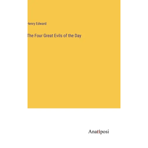 The Four Great Evils of the Day - Hardcover