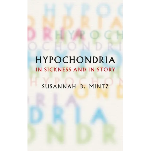 Hypochondria: In Sickness and in Story - Hardcover