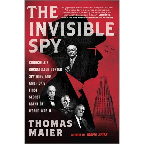 The Invisible Spy: Churchill's Rockefeller Center Spy Ring and America's First Secret Agent of World War II - Hardcover