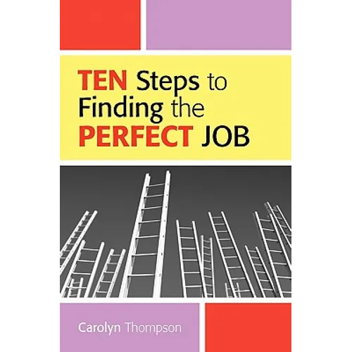 Ten Steps To Finding The Perfect Job - Paperback