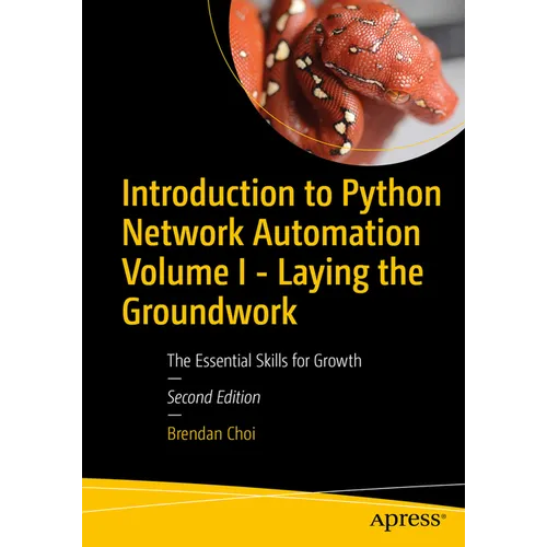 Introduction to Python Network Automation Volume I - Laying the Groundwork: The Essential Skills for Growth - Paperback