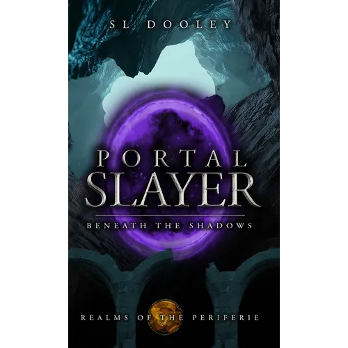 Portal Slayer: Beneath the Shadows - Hardcover