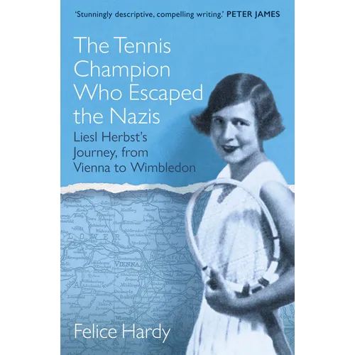 The Tennis Champion Who Escaped the Nazis: From Vienna to Wimbledon, One Family's Struggle to Survive and Win - Paperback