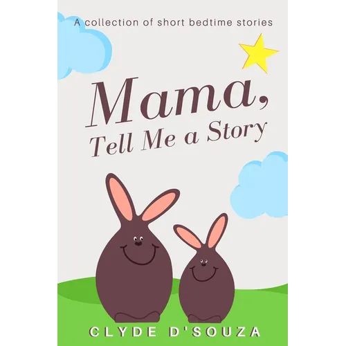 Mama, Tell Me a Story: A Collection of Short Bedtime Stories - Paperback