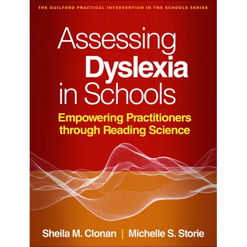 Assessing Dyslexia in Schools: Empowering Practitioners Through Reading Science - Hardcover