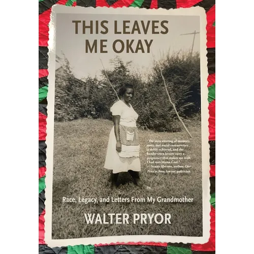 This Leaves Me Okay: Race, Legacy, and Letters From My Grandmother