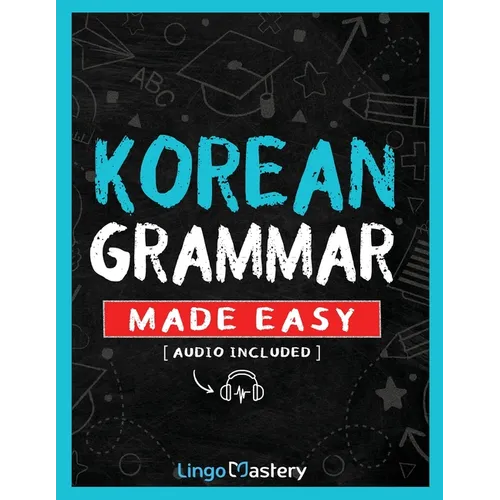 Korean Grammar Made Easy: A Comprehensive Workbook To Learn Korean Grammar For Beginners (Audio Included) - Paperback
