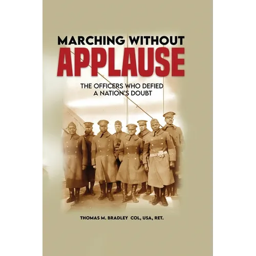 Marching Without Applause: The Officers Who Defied a Nation's Doubt - Paperback