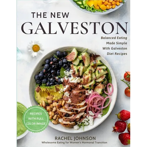 The New Galveston: : Wholesome Eating for Women's Hormonal Transition with Full Color Images - Paperback