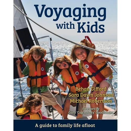 Voyaging with Kids: A Guide to Family Life Afloat - Paperback