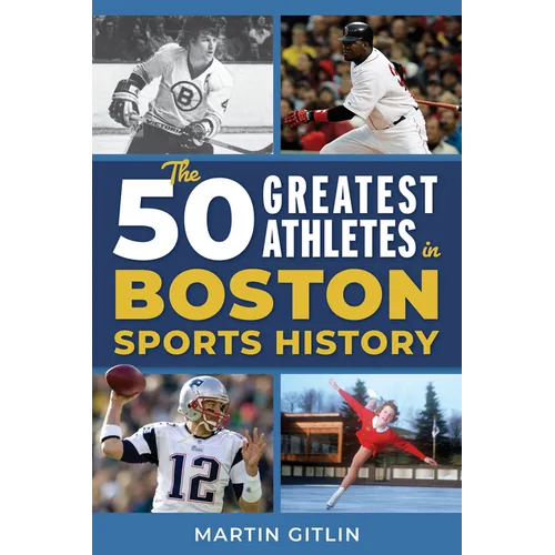 The 50 Greatest Athletes in Boston Sports History - Paperback