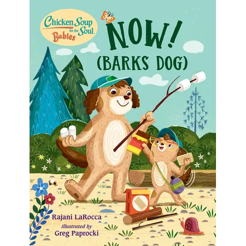 Chicken Soup for the Soul Babies: Now! (Barks Dog) - Board Book