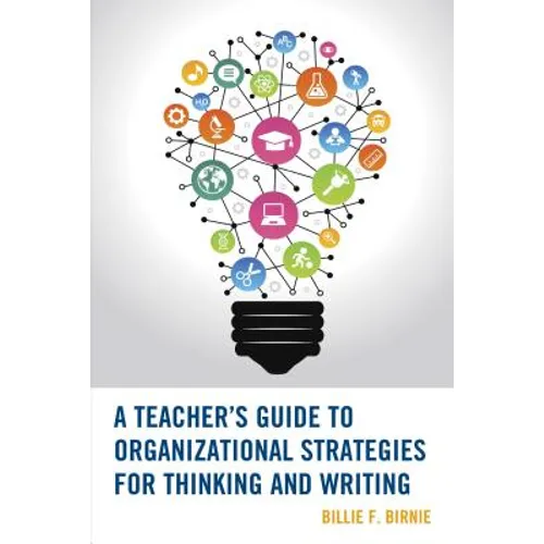 A Teacher's Guide to Organizational Strategies for Thinking and Writing - Paperback