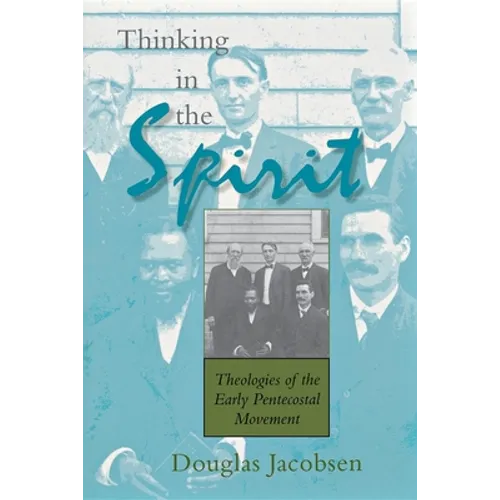 Thinking in the Spirit: Theologies of the Early Pentecostal Movement - Paperback