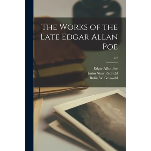The Works of the Late Edgar Allan Poe; v.4 - Paperback