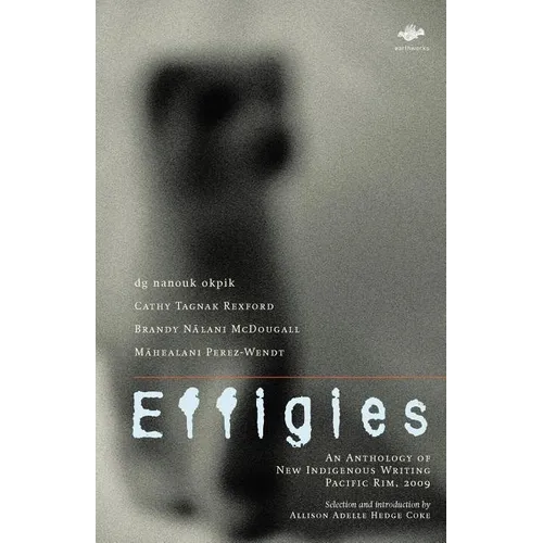 Effigies: An Anthology of New Indigenous Writing, Pacific Rim, 2009 - Paperback